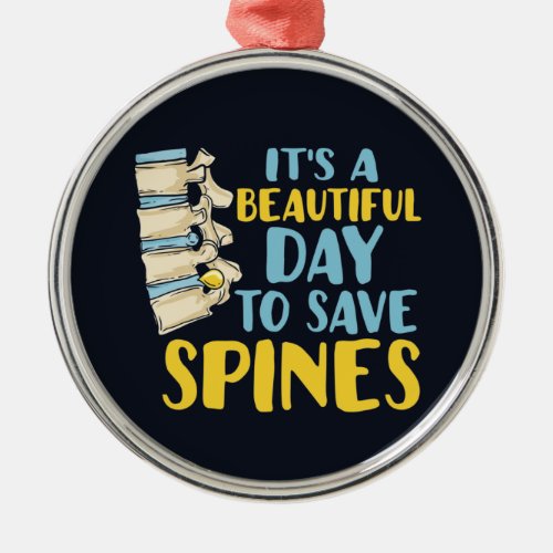 Beautiful Day To Save Spines Chiropractor Metal Ornament