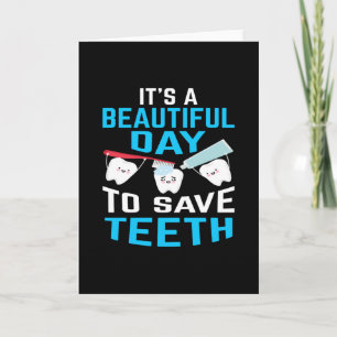 Beautiful Day To Save Teeth Dentist Card