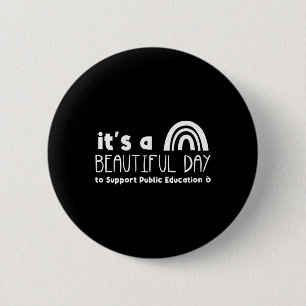 Beautiful Day To Support Public Education Teacher Button