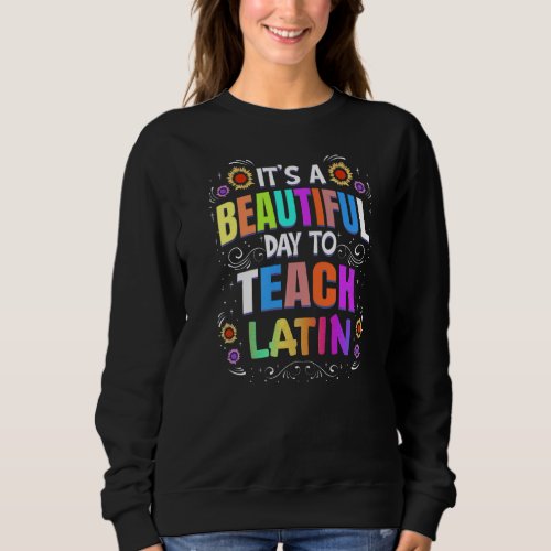 Beautiful Day to Teach Latin _ Latin Teacher Premi Sweatshirt