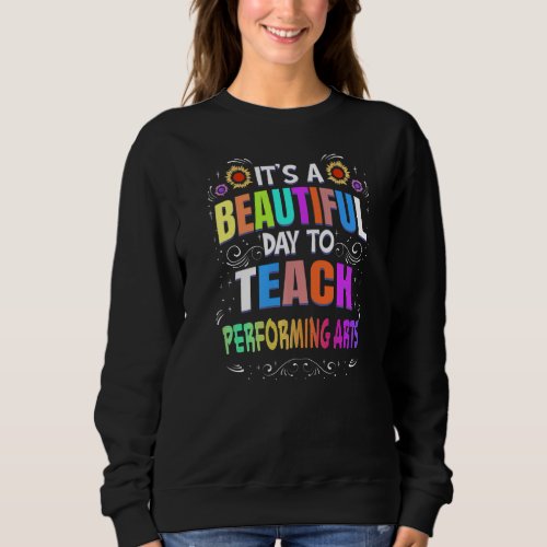 Beautiful Day to Teach Performing Arts Premium Sweatshirt