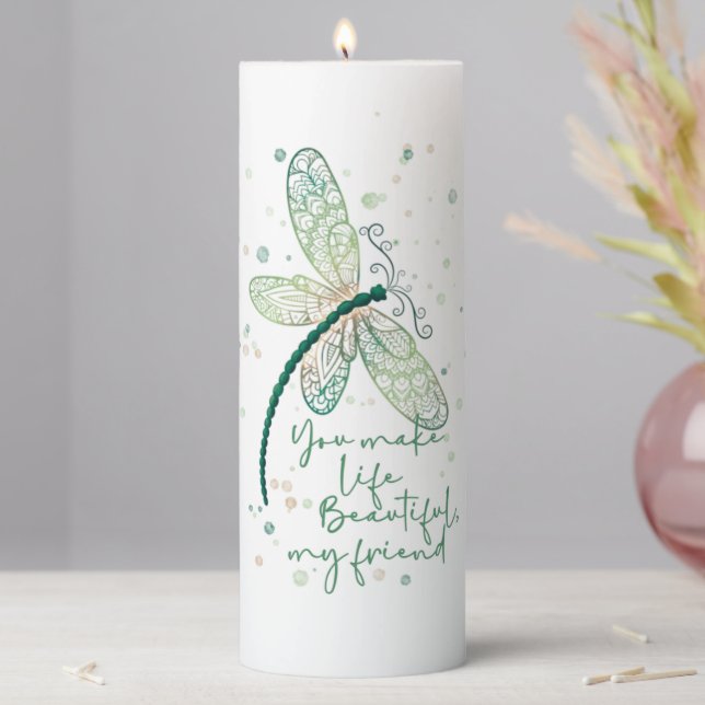 Beautiful Dragon Fly- You Make life Beautiful  Cof Pillar Candle (In Situ)