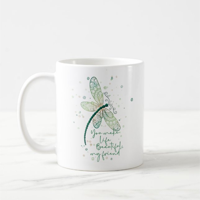 Beautiful Dragon Fly- You Make life Beautiful  Coffee Mug (Left)