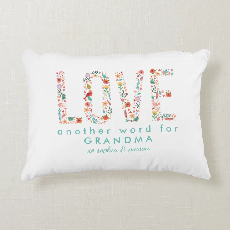 Beautiful Floral Love Another word for Grandma Accent Pillow Zazzle