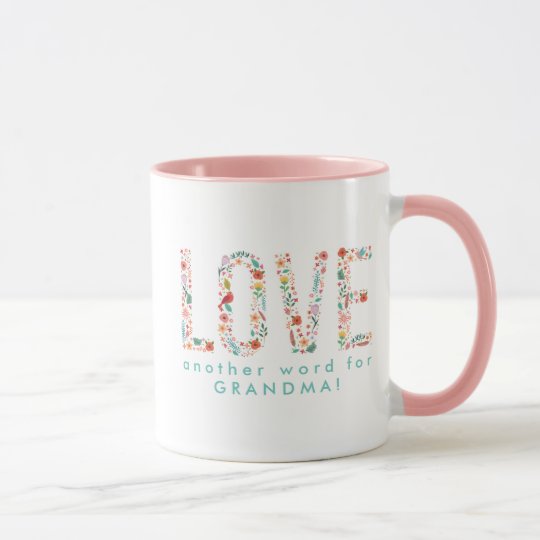 beautiful floral love another word for grandma mug another word for floral