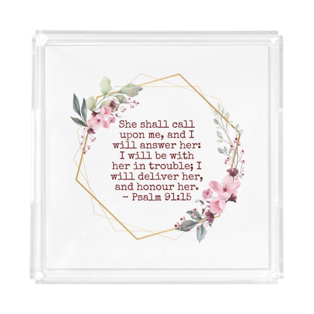 Beautiful Flowers Psalm 91 Acrylic Tray (Front)