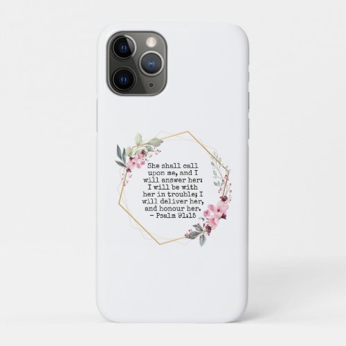 Beautiful Flowers Psalm 91 iPhone 11 Pro Case