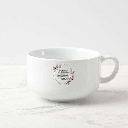 Beautiful Flowers Psalm 91 Soup Mug