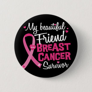 Beautiful Friend Breast Cancer Survivor Button