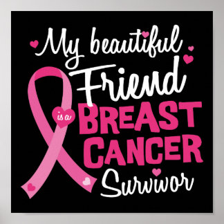 Beautiful Friend Breast Cancer Survivor Poster