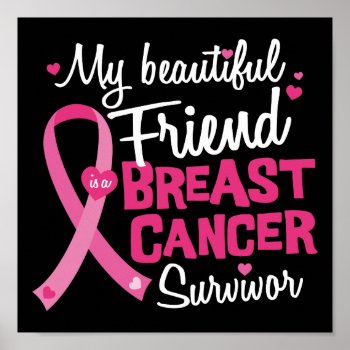Beautiful Friend Breast Cancer Survivor Poster by ne1512BLVD at Zazzle