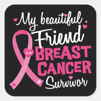 Beautiful Friend Breast Cancer Survivor Square Sticker by ne1512BLVD at Zazzle
