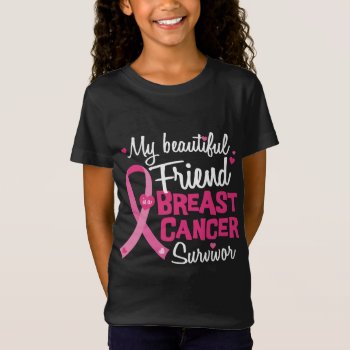 Beautiful Friend Breast Cancer Survivor T-shirt by ne1512BLVD at Zazzle