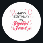 Beautiful Friends Birthday Classic Round Sticker<br><div class="desc">Strengthen their community and connectedness. Wish your lovely friend all the best. Balloon and heart</div>