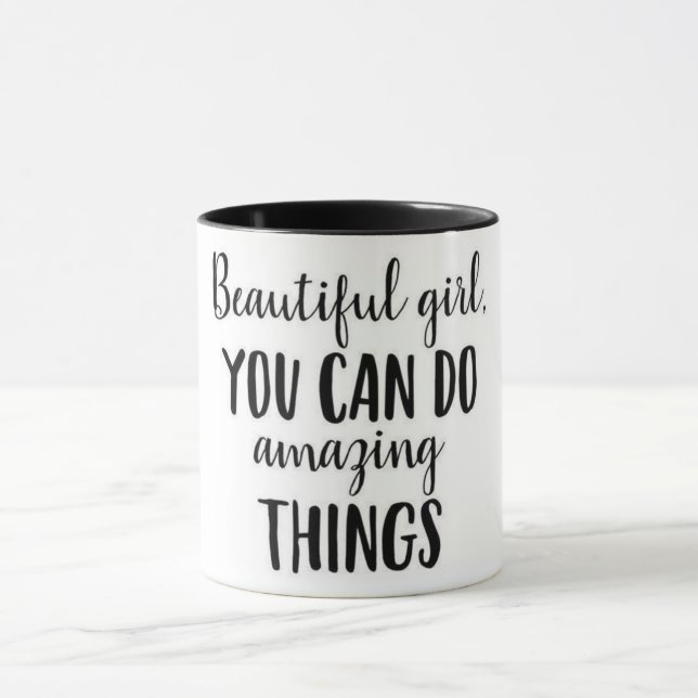 "BEAUTIFUL GIRL YOU CAN DO AMAZING" MUG (Center)
