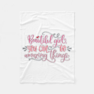 Beautiful Girl You Can Do Amazing Things Fleece Blanket