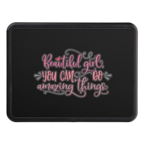 Beautiful Girl You Can Do Amazing Things Hitch Cover