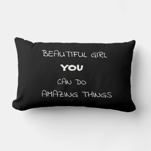 BEAUTIFUL GIRL YOU CAN DO AMAZING THINGS LUMBAR PILLOW