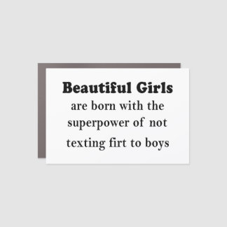 Beautiful Girls’ Superpower: Never Text First Car Magnet