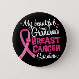 Beautiful Great Grandma Breast Cancer Survivor Button