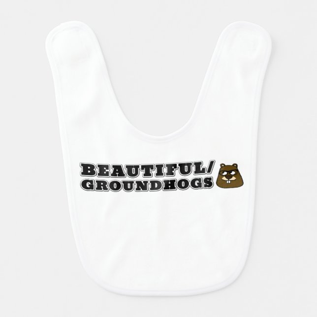 Beautiful/Groundhogs Baby Bib (Front)