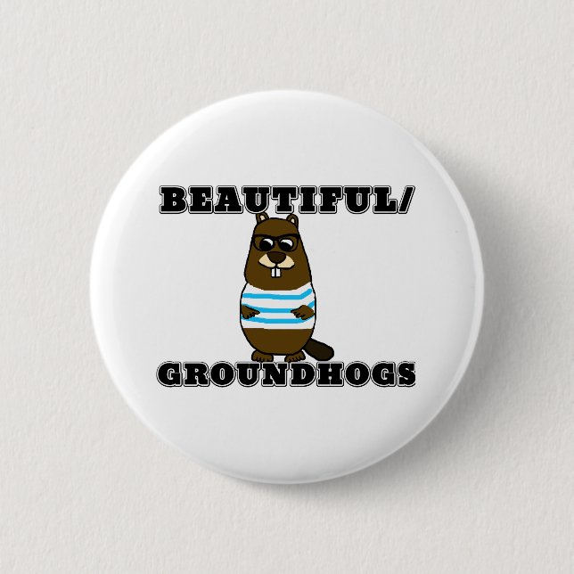 Beautiful/Groundhogs Button (Front)