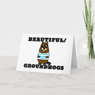Beautiful/Groundhogs Card