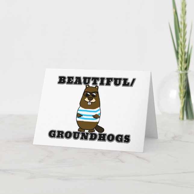Beautiful/Groundhogs Card (Front)
