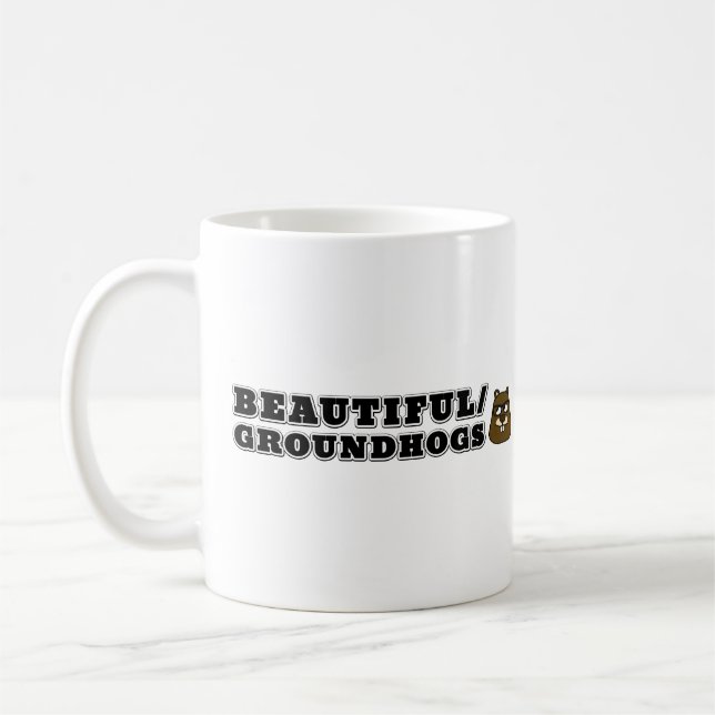 Beautiful/Groundhogs Coffee Mug (Left)