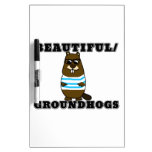 Beautiful/Groundhogs Dry Erase Board