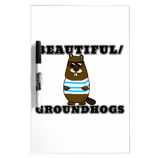 Beautiful/Groundhogs Dry Erase Board (Front)