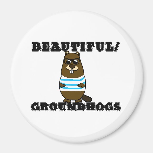 Beautiful/Groundhogs Magnet (Front)