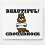 Beautiful/Groundhogs Mouse Pad