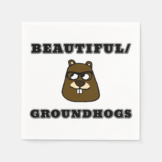 Beautiful/Groundhogs Napkins (Front)