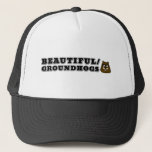 Beautiful/Groundhogs Trucker Hat