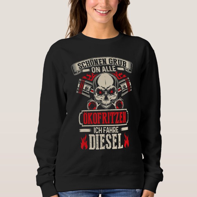 Beautiful Grub On All Ökofritzen Ich Fahre Diesel  Sweatshirt (Front)