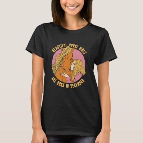 BEAUTIFUL HORSE GIRLS ARE BORN IN DECEMBER  T_Shirt