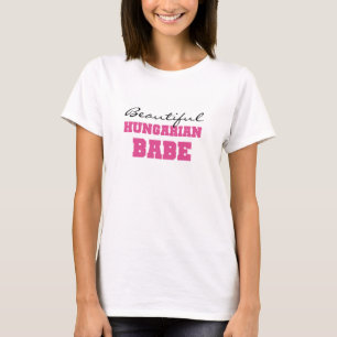 Beautiful Hungarian Babe T-Shirt