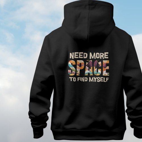 Beautiful I Need More Space To Find Myself Hoodie