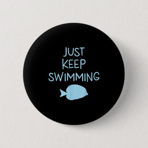 Beautiful Just Keep Swimming Men Women Graphic Ide Button