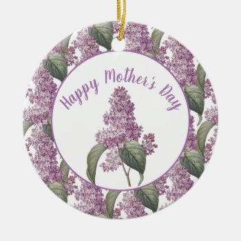 Beautiful Lilac Flowers Mother's Day  Ceramic Ornament by Susang6 at Zazzle