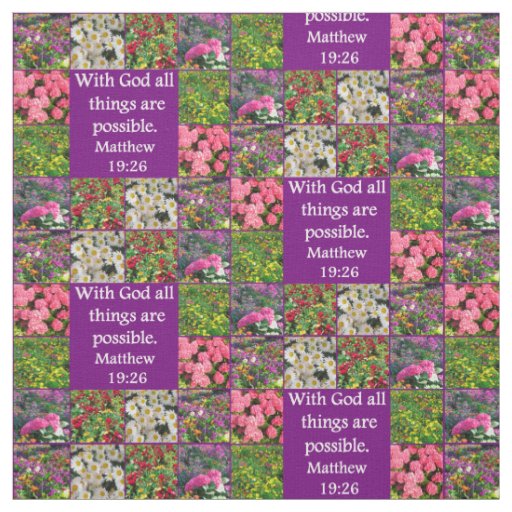 BEAUTIFUL MATTHEW 19:26 FLORAL FABRIC