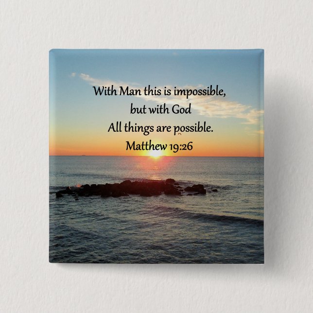 BEAUTIFUL MATTHEW 19:26 PHOTO DESIGN PINBACK BUTTON (Front)
