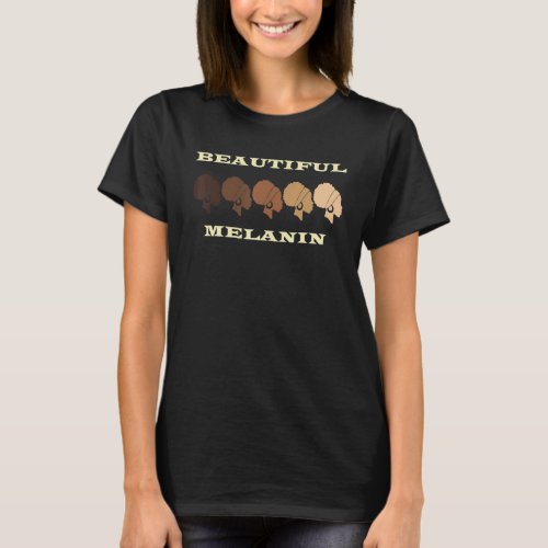 Beautiful Melanin Shades Black History Month Afric T_Shirt