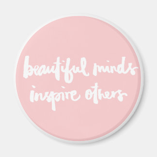 Beautiful minds inspire people Inspirational Quote Magnet