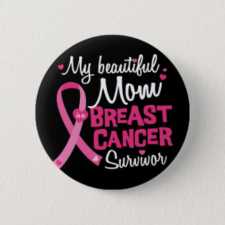 Beautiful Mom Breast Cancer Survivor Daughter Son Button