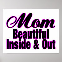 Beautiful Mom Inside & Out Poster