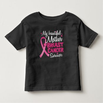 Beautiful Mom Mother Breast Cancer Survivor Toddler T-shirt by ne1512BLVD at Zazzle