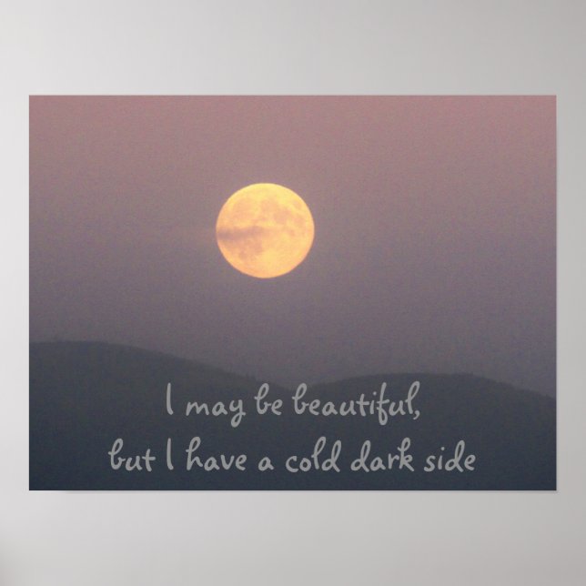 Beautiful Moon with a Cold Dark Side Poster (Front)