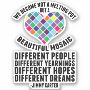 Beautiful Mosaic of Diversity Jimmy Carter Quote Sticker